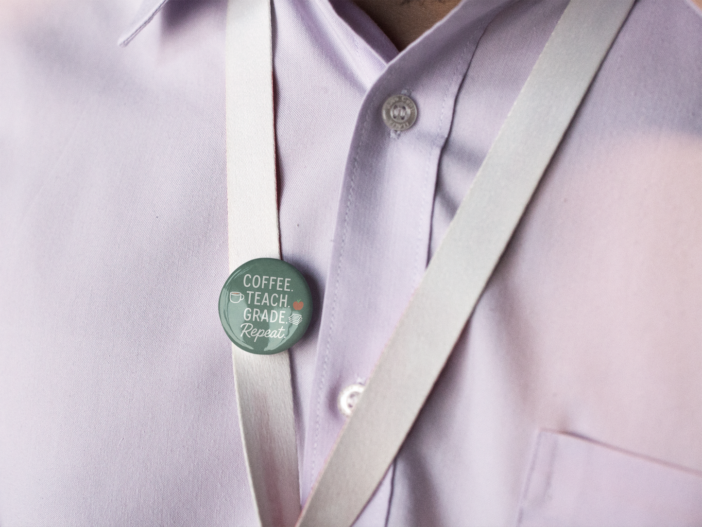 Coffee. Teach. Grade. Repeat. – Teacher Button or Magnet | 1”–3” Sizes | Fun Gift for Educators