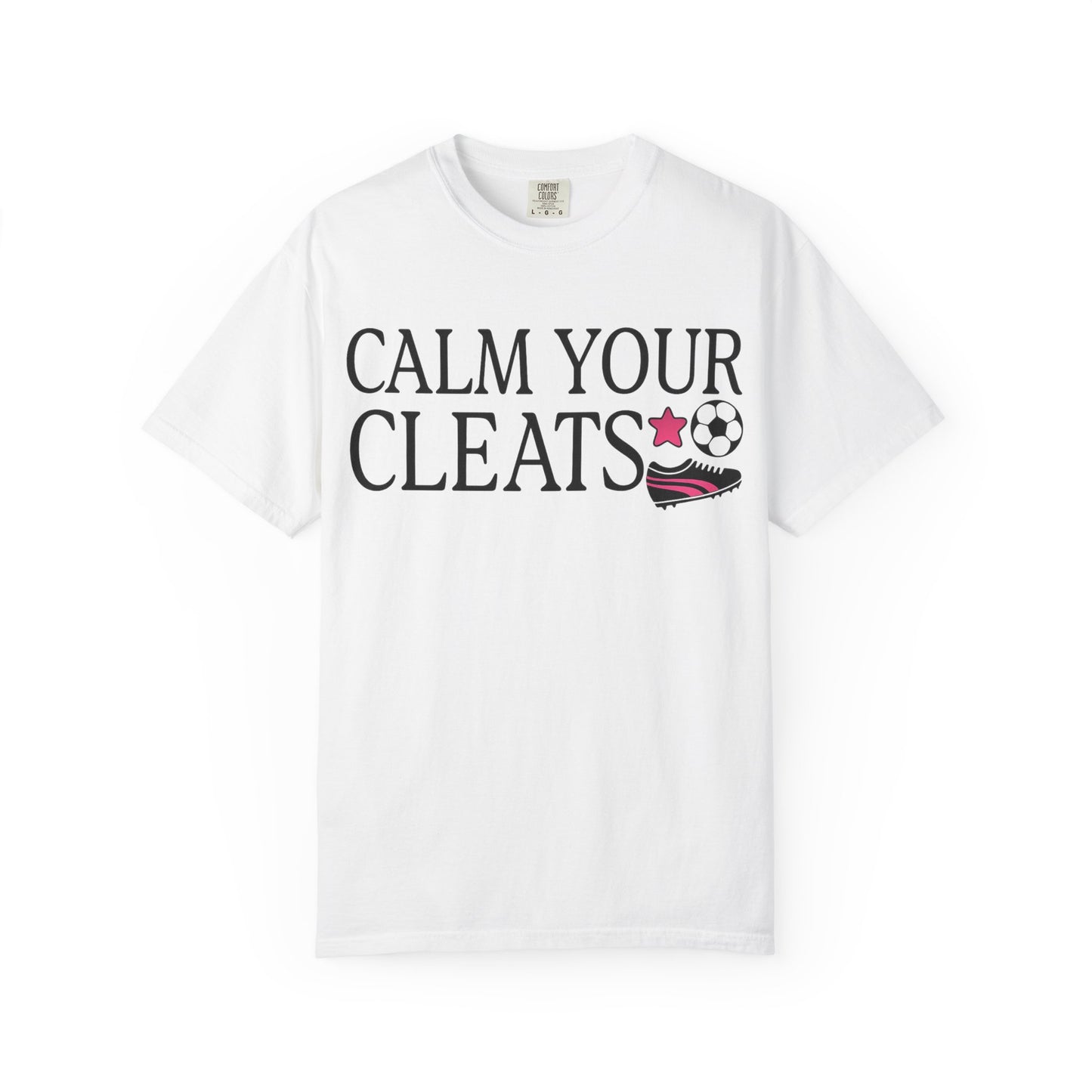 Calm Your Cleats  T-Shirt