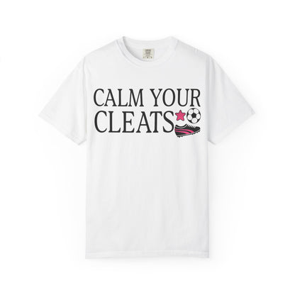 Calm Your Cleats  T-Shirt