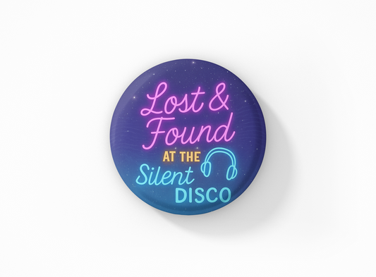 Lost & Found at the Silent Disco – Festival Vibes Button | Neon Party Pin | 1”–3” Sizes