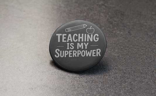 Teaching Is My Superpower Button or Magnet – Teacher Gift | Chalkboard Style | 1”–3” Sizes